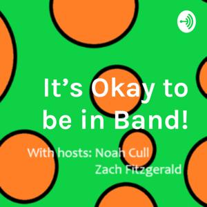 It's Okay to be in Band!