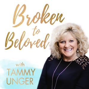 Broken to Beloved with Tammy Unger