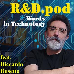 R&D.pod - Words in Technology – Feat. Riccardo Busetto