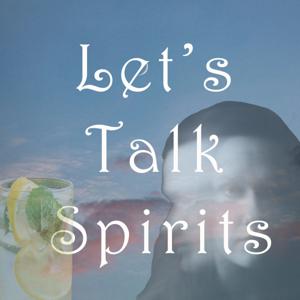 Let's Talk Spirits