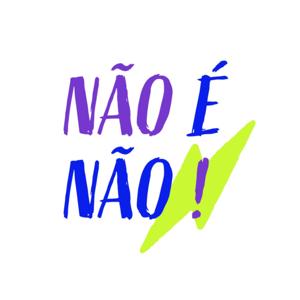 Não É Não! Podcast