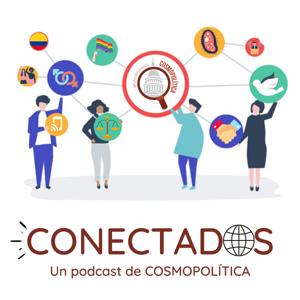 CONECTADOS, un podcast de Cosmopolitica