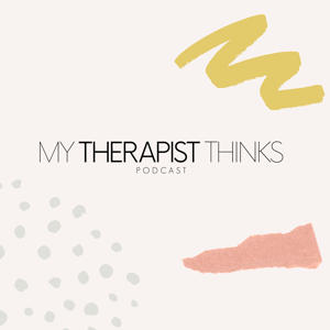 My Therapist Thinks