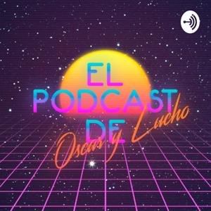 El Podcast de Oscar y Lucho