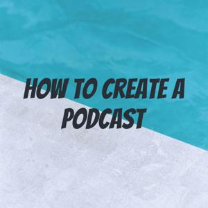 How to Create A Podcast by Chase