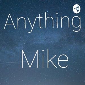 Anything Mike Podcast