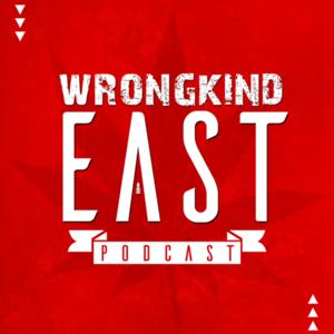 WRONGKINDEAST PODCAST