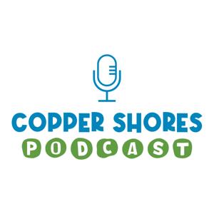 Copper Shores Podcast