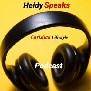 Heidy Speaks Christian lifestyle podcast