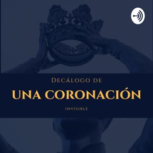 Decálogo de una coronación invisible