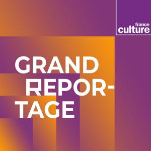 Grand reportage by France Culture