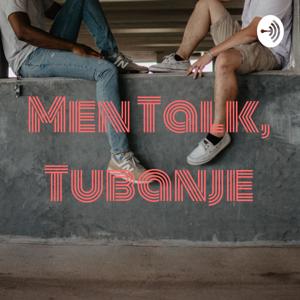 Men Talk, Tubanje
