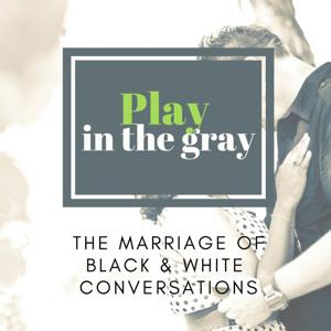 Play in the Gray