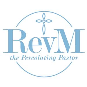 RevM, The Percolating Pastor