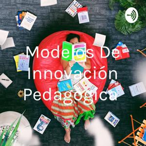 Modelos De Innovación Pedagógica