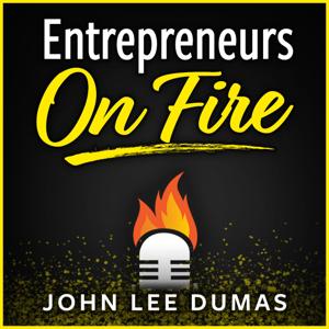 Entrepreneurs on Fire by John Lee Dumas of EOFire