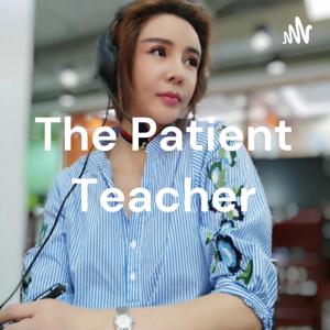 The Patient Teacher