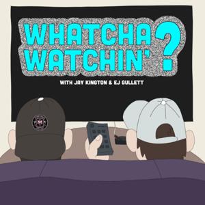 Whatcha Watchin'?