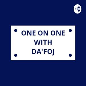 One On One With DA'FOJ
