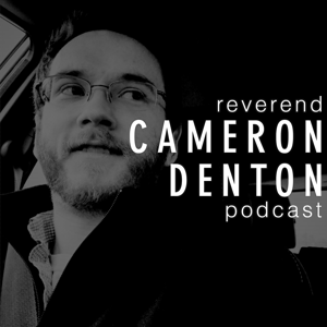 Reverend Cam Podcast