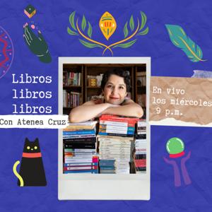 Libros libros libros con Atenea Cruz