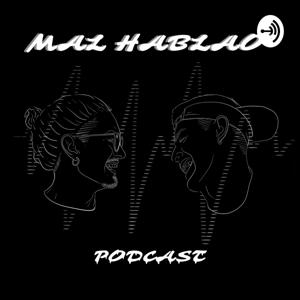 Mal hablao' podcast