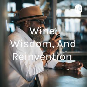 Wine, Wisdom, And Reinvention