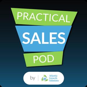 Practical Sales Podcast - By Atlantic Growth Solutions