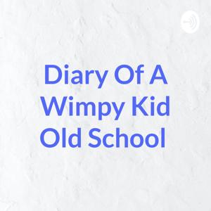 Diary Of A Wimpy Kid Old School