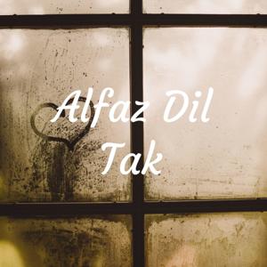 Alfaz Dil Tak