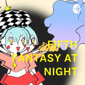 FIFTH FANTASY AT NIGHT