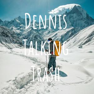 Dennis Talking Trash