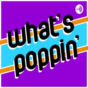 What's Poppin'