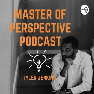 Master of Perspective Podcast by Tyler Jenkins