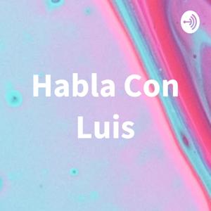 Habla Con Luis