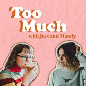 Too Much with Jess and Mandy