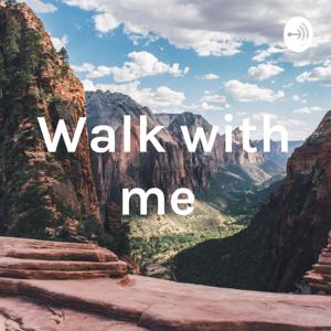 Walk with me
