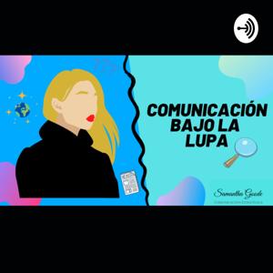 COMUNICACIÓN BAJO LA LUPA