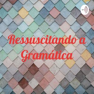 Ressuscitando a Gramática