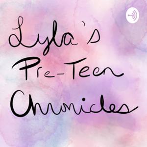 Lyla’s Pre-Teen Chronicles by Lyla Scott