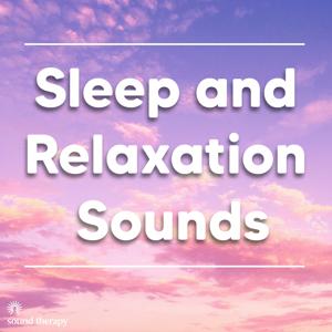 Sleep and Relaxation Sounds by Sound Therapy