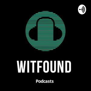 Witfound PODCASTS