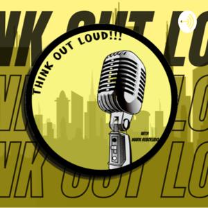 THINK OUT LOUD with Mark Rebollido