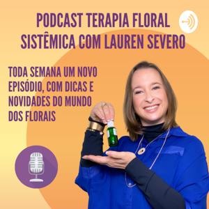 Podcast Lauren Severo Terapia Floral Sistêmica