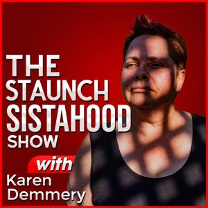 The Staunch Sistahood Show