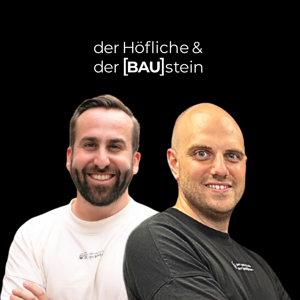 Bau Podcast - der Höfliche & der BAUstein