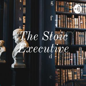 The Stoic Executive by Peter Worn