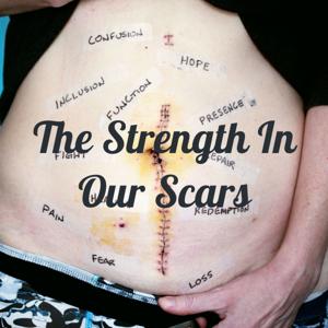 The Strength In Our Scars