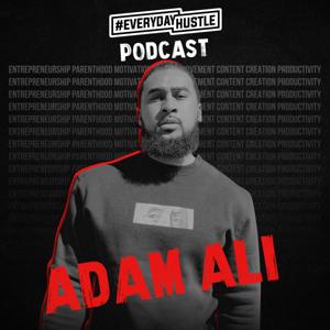 #EverydayHustle By Adam Ali