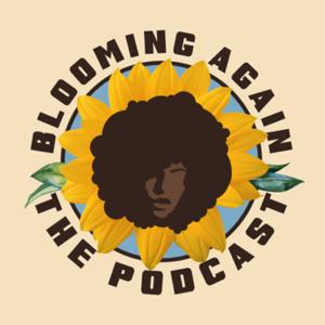 Blooming Again: The Podcast